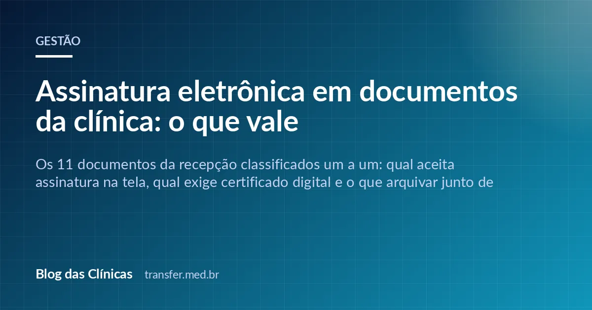 Assinatura eletrônica em documentos da clínica: o que vale