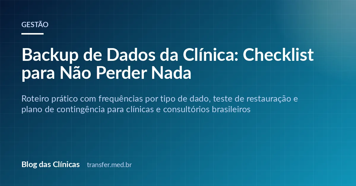 Backup de Dados da Clínica: Checklist para Não Perder Nada