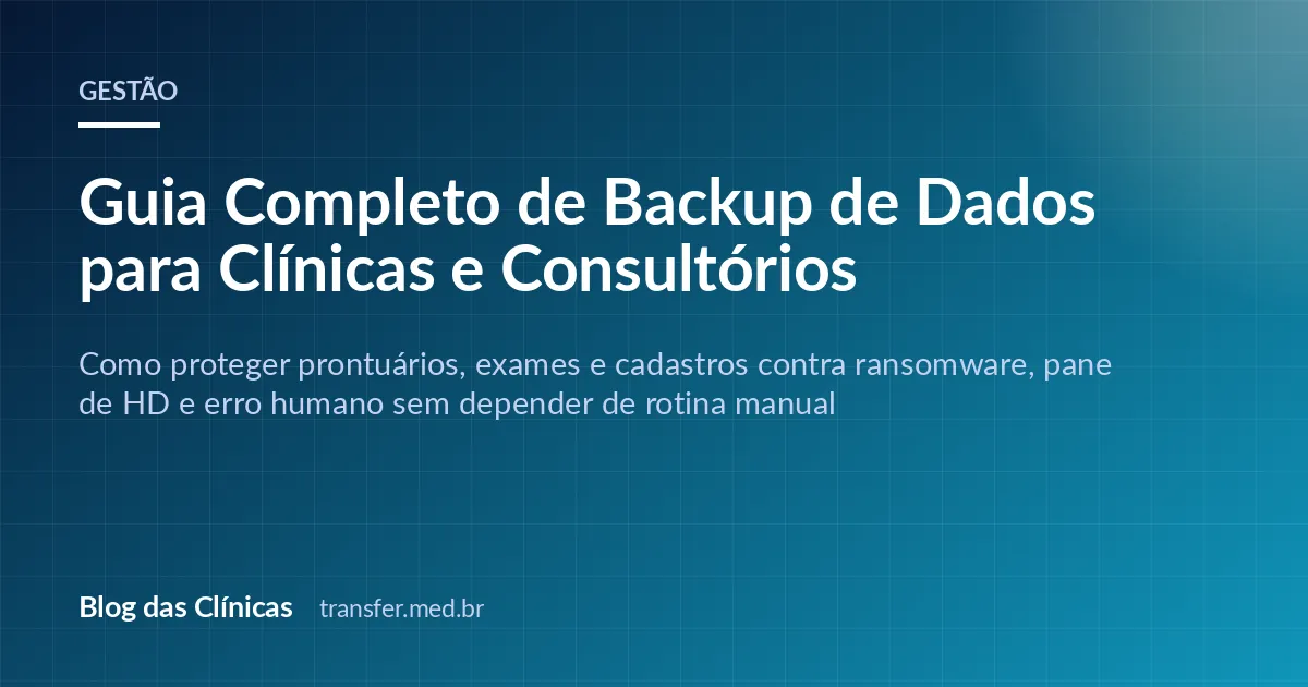 Guia Completo de Backup de Dados para Clínicas e Consultórios
