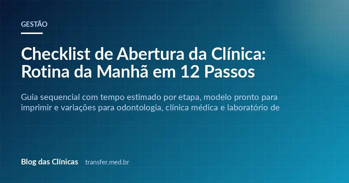 Checklist de Abertura da Clínica: Rotina da Manhã em 12 Passos