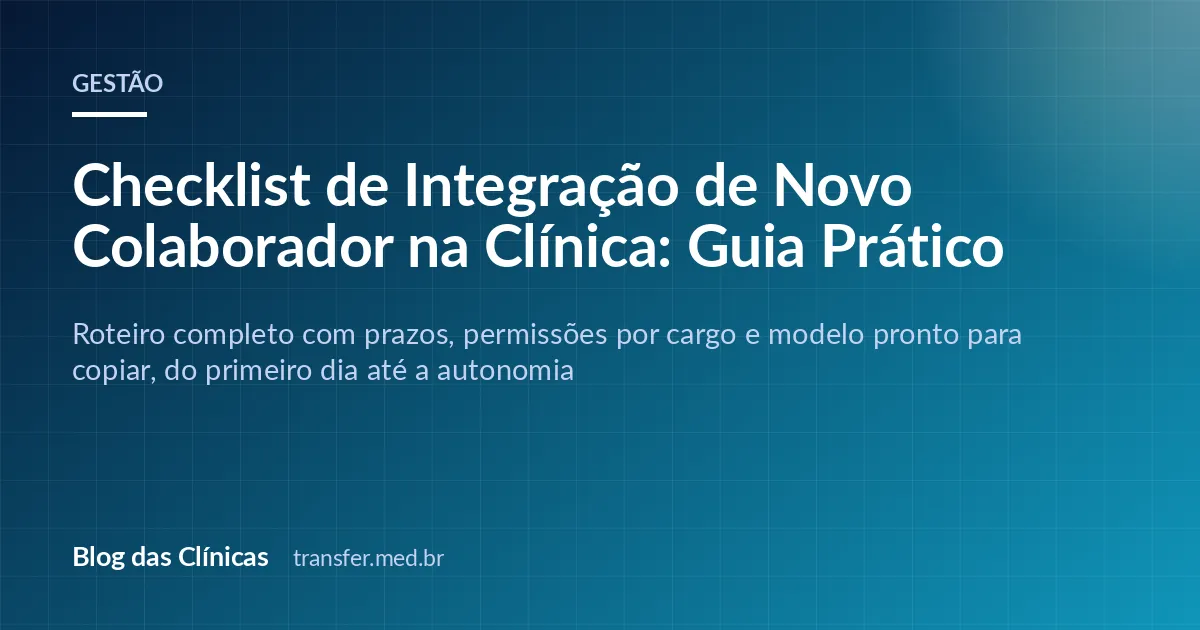 Checklist de Integração de Novo Colaborador na Clínica: Guia Prático