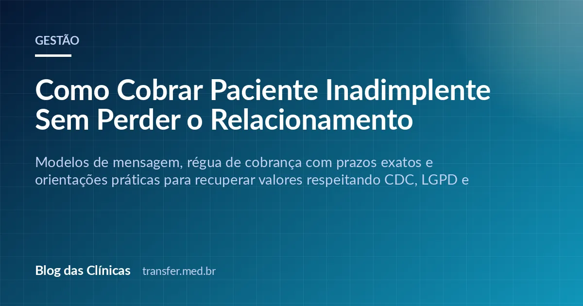 Como Cobrar Paciente Inadimplente Sem Perder o Relacionamento