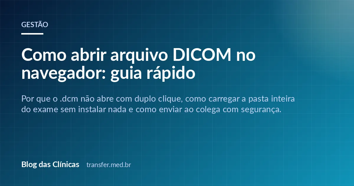 Como abrir arquivo DICOM no navegador: guia rápido