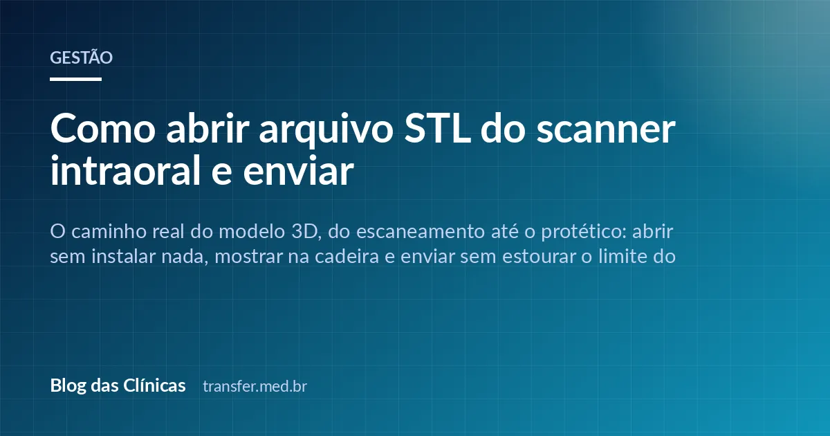 Como abrir arquivo STL do scanner intraoral e enviar