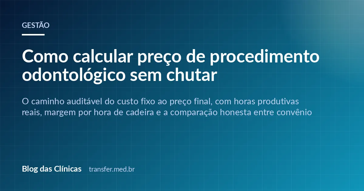 Como calcular preço de procedimento odontológico sem chutar