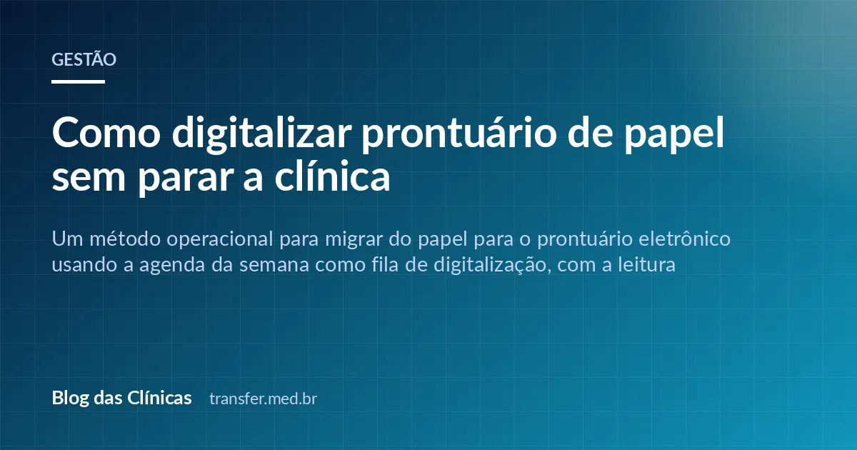 Como digitalizar prontuário de papel sem parar a clínica