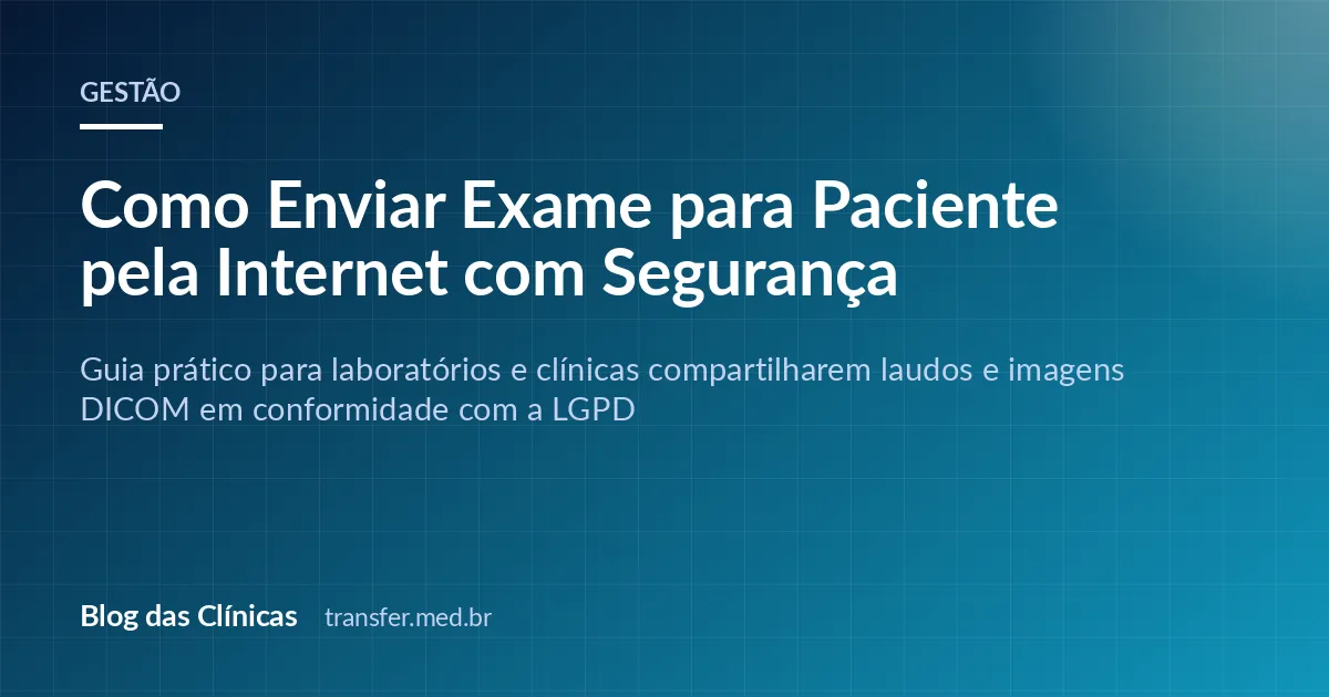 Como Enviar Exame para Paciente pela Internet com Segurança