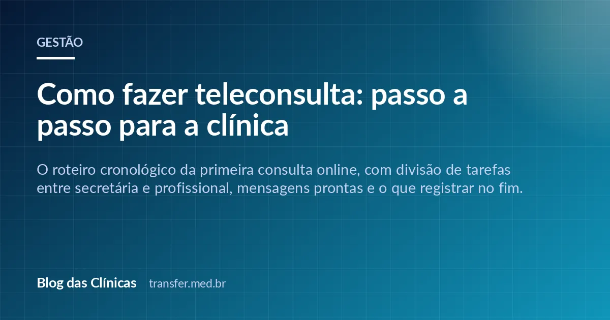 Como fazer teleconsulta: passo a passo para a clínica