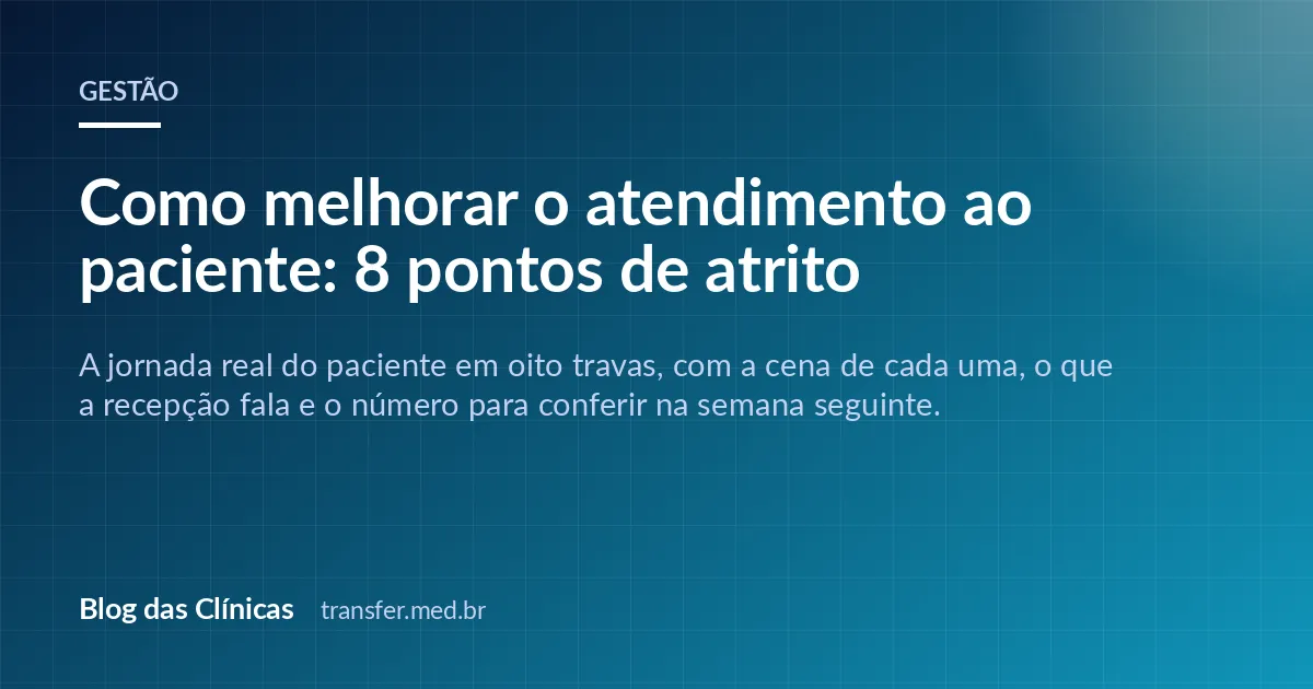 Como melhorar o atendimento ao paciente: 8 pontos de atrito