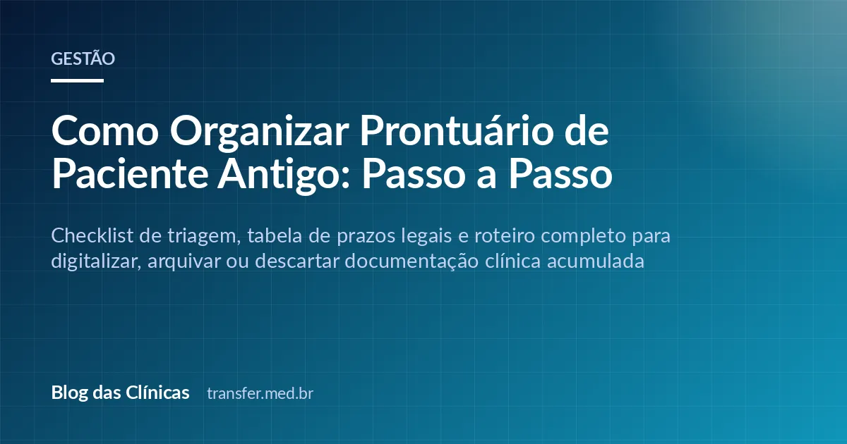 Como Organizar Prontuário de Paciente Antigo: Passo a Passo