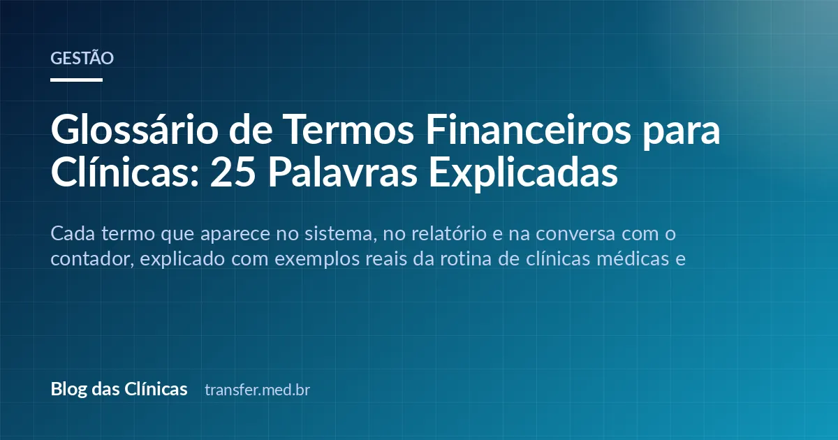 Glossário de Termos Financeiros para Clínicas: 25 Palavras Explicadas