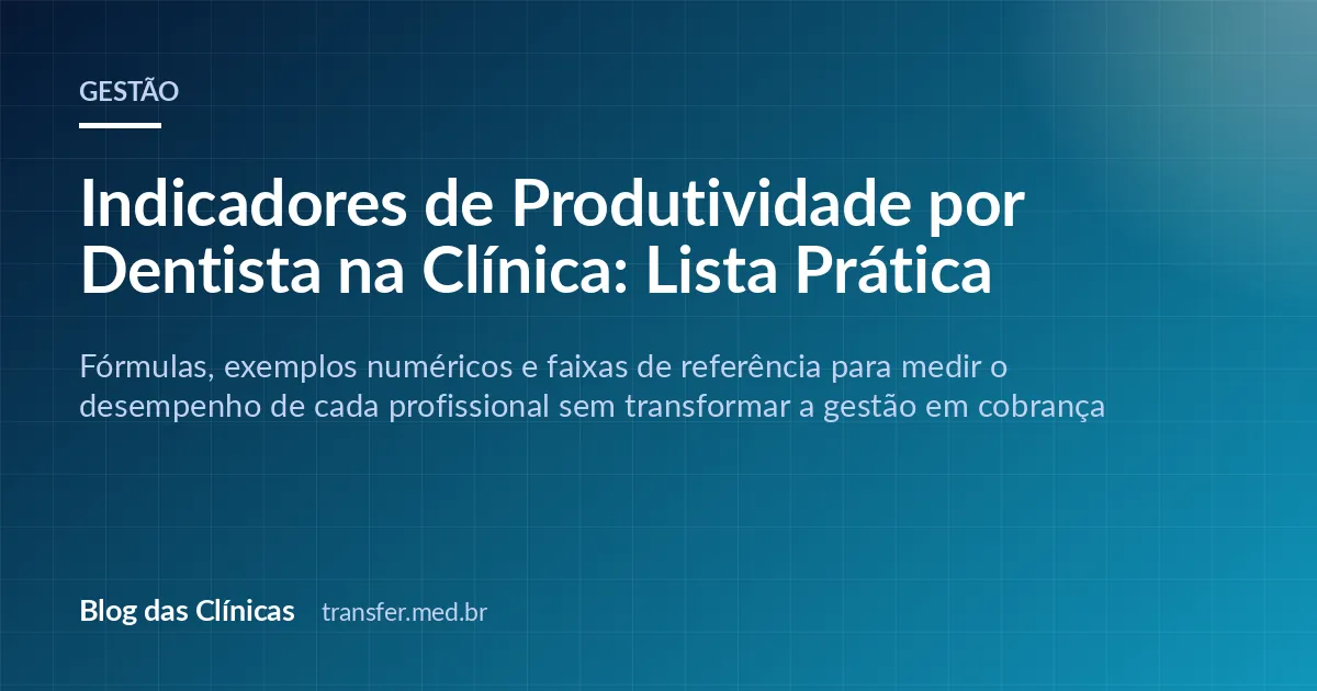 Indicadores de Produtividade por Dentista na Clínica: Lista Prática