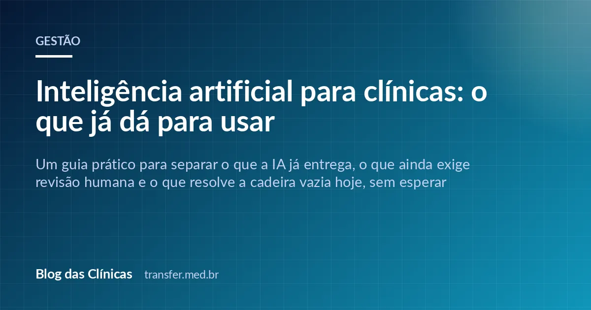 Inteligência artificial para clínicas: o que já dá para usar