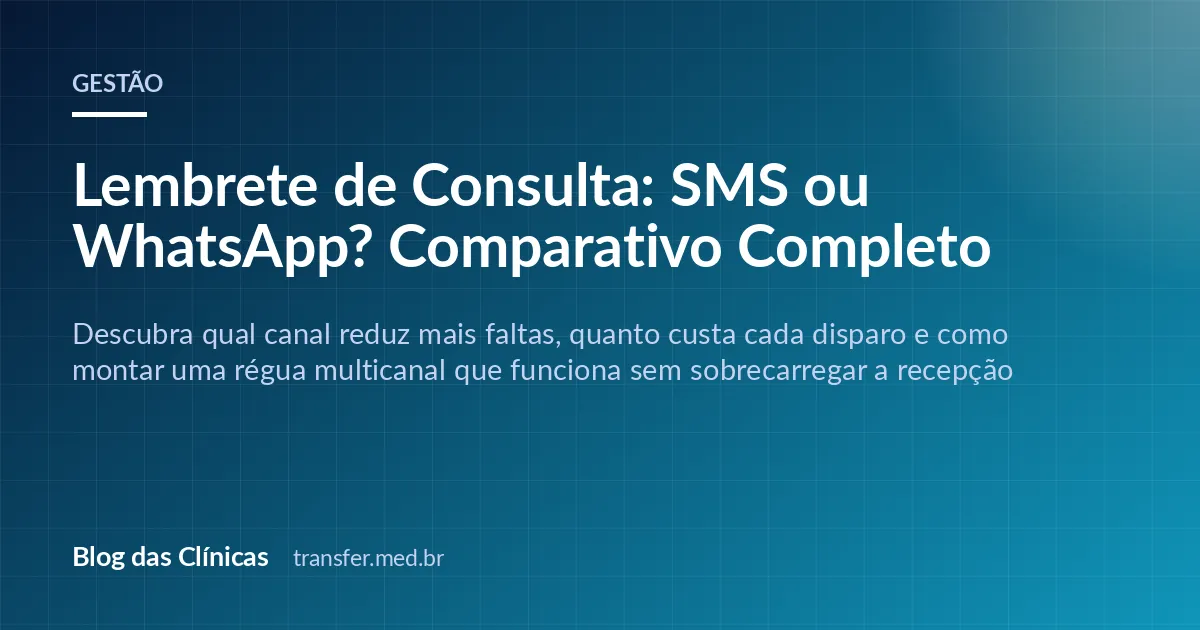 Lembrete de Consulta: SMS ou WhatsApp? Comparativo Completo