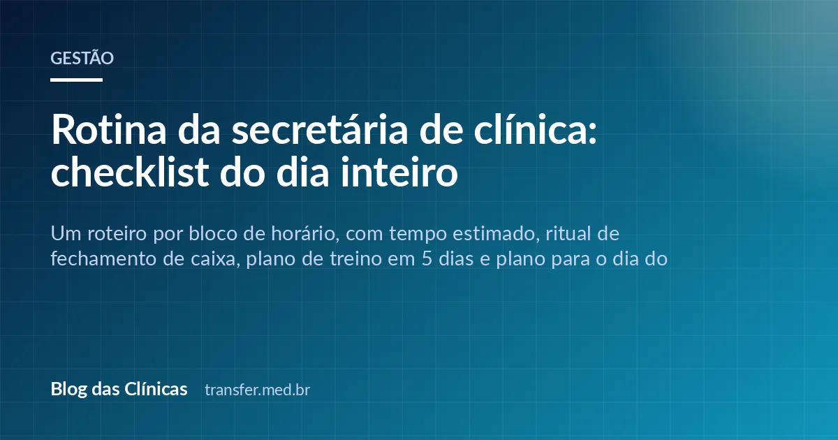 Rotina da secretária de clínica: checklist do dia inteiro