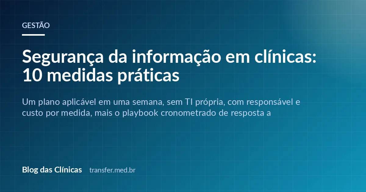 Segurança da informação em clínicas: 10 medidas práticas