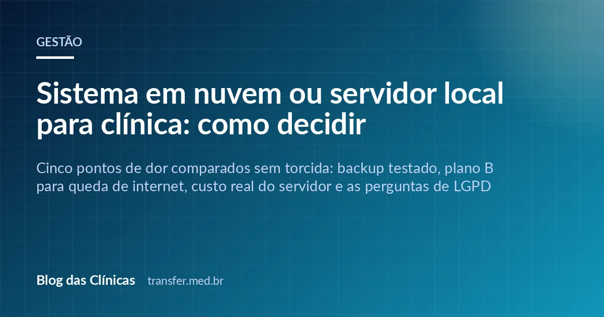 Sistema em nuvem ou servidor local para clínica: como decidir