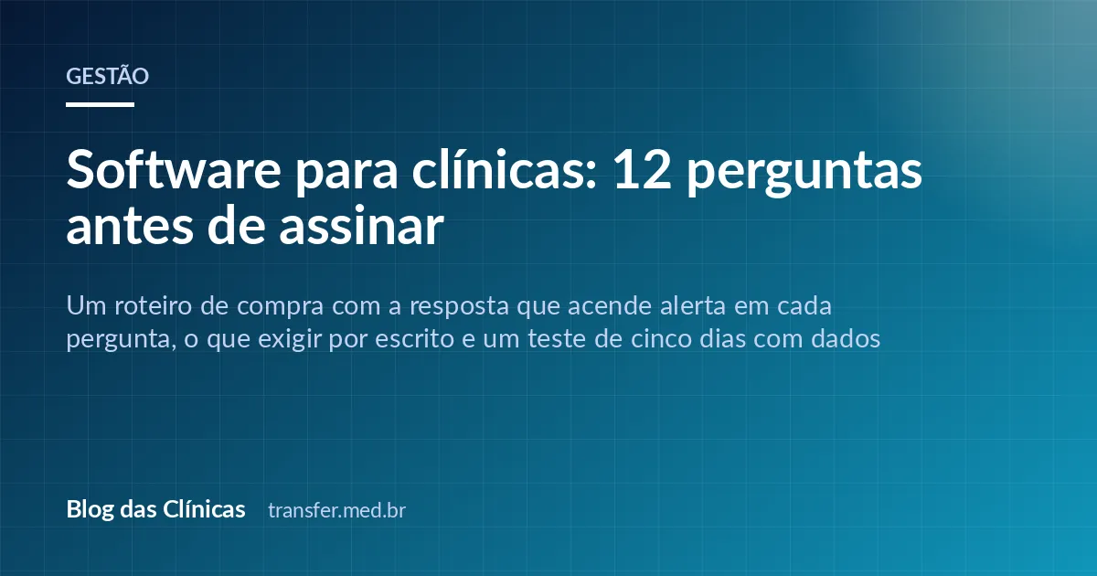 Software para clínicas: 12 perguntas antes de assinar