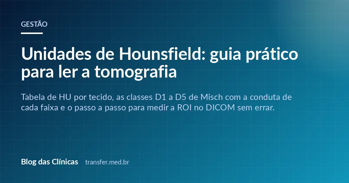 Unidades de Hounsfield: guia prático para ler a tomografia