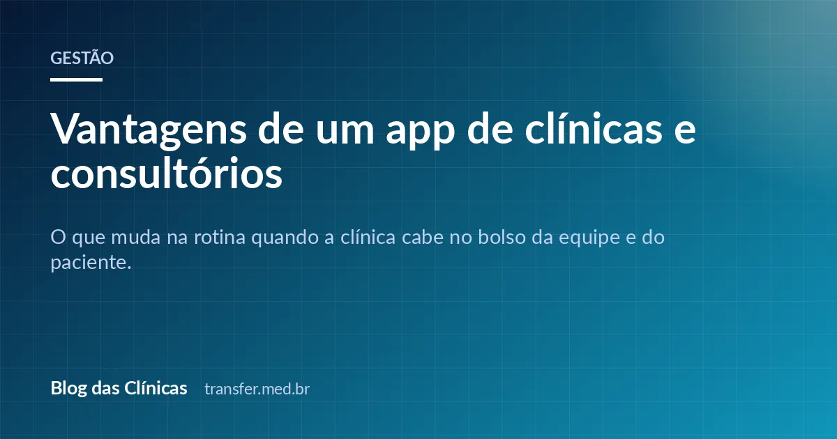 Vantagens de um app de clínicas e consultórios